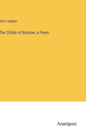 Childe of Bristow, a Poem