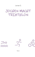 Jochen macht Triathlon: Wie ein Breitensportler die Heldenreise eines einfachen Mannes antritt