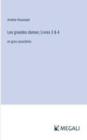 Les grandes dames; Livres 3 & 4