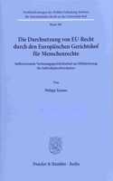 Die Durchsetzung Von Eu-Recht Durch Den Europaischen Gerichtshof Fur Menschenrechte