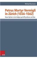 Petrus Martyr Vermigli in Zeurich (1556-1562): Dieser Kylchen in Der Heiligen Gschrifft Professor Und Laeser