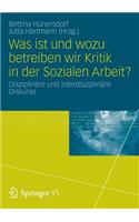 Was Ist Und Wozu Betreiben Wir Kritik in Der Sozialen Arbeit?