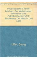 Physiologische Chemie: Lehrbuch Der Medizinischen Biochemie Und Pathobiochemie Fa1/4r Studierende Der Medizin Und A"rzte