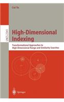 High-Dimensional Indexing: Transformational Approaches to High-Dimensional Range and Similarity Searches