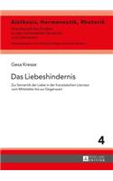 Liebeshindernis: Zur Semantik der Liebe in der franzoesischen Literatur vom Mittelalter bis zur Gegenwart