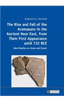 Rise and Fall of the Aramaeans in the Ancient Near East, from Their First Appearance until 732 BCE