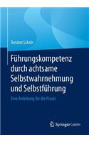 Führungskompetenz Durch Achtsame Selbstwahrnehmung Und Selbstführung