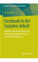 Facebook in der Sozialen Arbeit: Aktuelle Herausforderungen und Unterstützungsbedarfe für eine professionelle Nutzung(7 Soziale Arbeit als Wohlfahrtsproduktion)