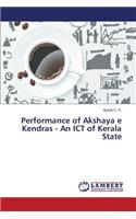 Performance of Akshaya e Kendras - An ICT of Kerala State