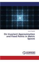 On Invariant Approximation and Fixed Points in Metric Spaces