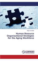 Human Resource Organizational Strategies for the Aging Workforce