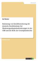 Bedeutung von Kreditbesicherung für deutsche Kreditinstitute bei Mindesteigenkapitalanforderungen in der CRR und die Rolle der Grundpfandrechte