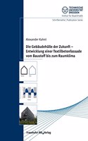 Gebäudehülle der Zukunft - Entwicklung einer Textilbetonfassade vom Baustoff bis zum Raumklima.