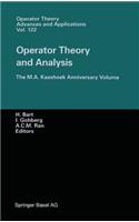 Operator Theory and Analysis: The M.A. Kaashoek Anniversary Volume Workshop in Amsterdam, November 12-14, 1997