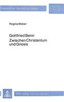 Gottfried Benn - Zwischen Christentum Und Gnosis: (586 Europaeische Hochschulschriften / European University Studie)