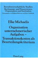 Organisation unternehmerischer Aufgaben - Transaktionskosten als Beurteilungskriterium