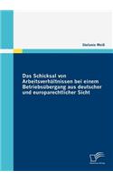 Schicksal von Arbeitsverhältnissen bei einem Betriebsübergang aus deutscher und europarechtlicher Sicht