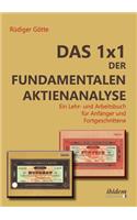 Das 1x1 der fundamentalen Aktienanalyse: Ein Lehr- und Arbeitsbuch für Anfänger und Fortgeschrittene