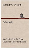 Orthography As Outlined in the State Course of Study for Illinois