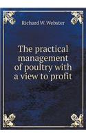 The Practical Management of Poultry with a View to Profit