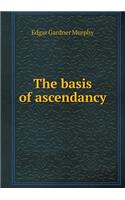 The Basis of Ascendancy