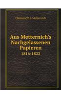 Aus Metternich's Nachgelassenen Papieren 1816-1822