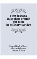 First lessons in spoken French for men in military service
