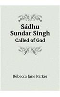 Sa&#769;dhu Sundar Singh Called of God: (English)