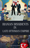 Iranian Dissidents in Late Ottoman Empire