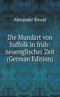 Die Mundart von Suffolk in fruh-neuenglischer Zeit (German Edition)