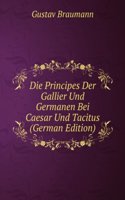 Die Principes Der Gallier Und Germanen Bei Caesar Und Tacitus (German Edition)