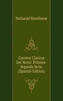 Cuentos Clasicos Del Norte: Primera-Segunda Serie. (Spanish Edition)