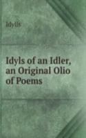 Idyls of an Idler, an Original Olio of Poems