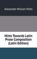Hints Towards Latin Prose Composition (Latin Edition)