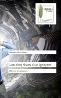 Les cinq rêves d'un ignorant