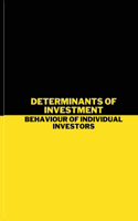 Determinants of Investment Behaviour of Individual Investors