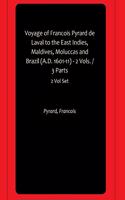 Voyage of Francois Pyrard de Laval to the East Indies, Maldives, Moluccas and Brazil (A.D. 1601-11) - 2 Vols. / 3 Parts