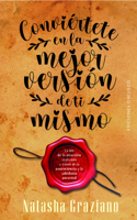 Conviertete En La Mejor Version de Ti Mismo