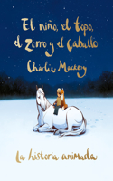 Niño, El Topo, El Zorro Y El Caballo: La Historia Animada / The Boy, the Mole, the Fox, and the Horse (Animated Ed.)
