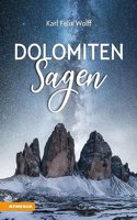 Dolomiten Sagen: Sagen und Uberlieferungen, Marchen und Erzahlungen der ladinischen und deutschen Dolomitenbewohner