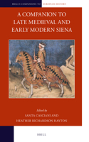 Companion to Late Medieval and Early Modern Siena