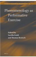 Phenomenology as Performative Exercise