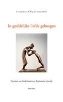 In Goddelijke Liefde Geborgen. I. Ruusbroec Te Gast Aan Een Theologische Faculteit. II. 'Soliloquium' Van Gerlach Peters En de 'Arnhemse Mystieke Preken' in Ruusbroecs Spoor