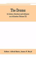 Drama; its history, literature and influence on civilization (Volume III)