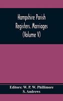 Hampshire Parish Registers. Marriages (Volume V)