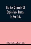 New Chronicles Of England And France, In Two Parts