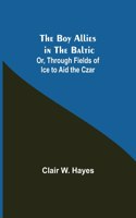 Boy Allies in the Baltic; Or, Through Fields of Ice to Aid the Czar