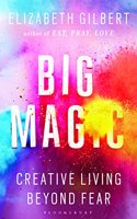 Big Magic : Creative Living Beyond Fear