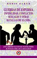 Guerras de Espermas Infelidad, Conflictos Sexuales y Otras Batallas de Alcoba