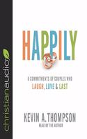 Happily: 8 Commitments of Couples Who Laugh, Love & Last